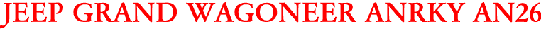 JEEP GRAND WAGONEER ANRKY AN26