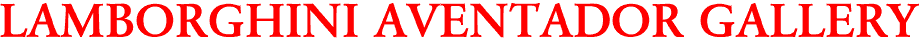 LAMBORGHINI AVENTADOR GALLERY