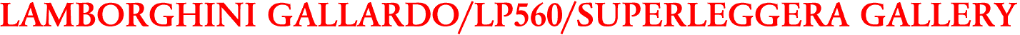 LAMBORGHINI GALLARDO/LP560/SUPERLEGGERA GALLERY