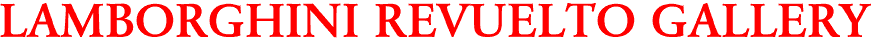 LAMBORGHINI REVUELTO GALLERY