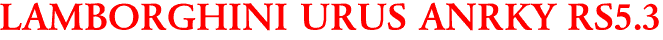 LAMBORGHINI URUS ANRKY RS5.3
