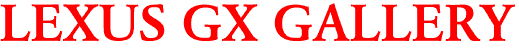 LEXUS GX GALLERY