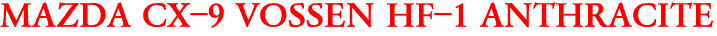 MAZDA CX-9 VOSSEN HF-1 ANTHRACITE