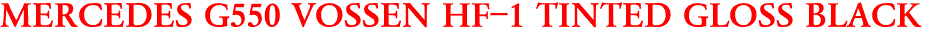 MERCEDES G550 VOSSEN HF-1 TINTED GLOSS BLACK