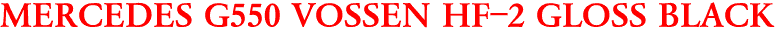 MERCEDES G550 VOSSEN HF-2 GLOSS BLACK