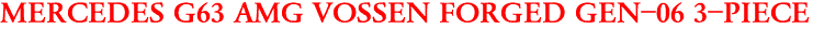 MERCEDES G63 AMG VOSSEN FORGED GEN-06 3-PIECE