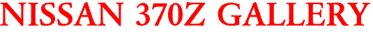 NISSAN 370Z GALLERY