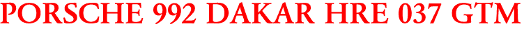 PORSCHE 992 DAKAR HRE 037 GTM