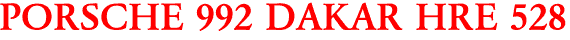 PORSCHE 992 DAKAR HRE 528