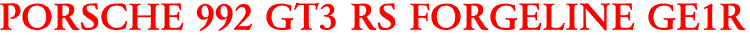 PORSCHE 992 GT3 RS FORGELINE GE1R