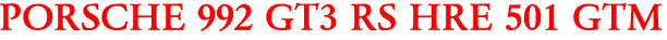 PORSCHE 992 GT3 RS HRE 501 GTM