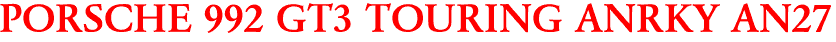 PORSCHE 992 GT3 TOURING ANRKY AN27