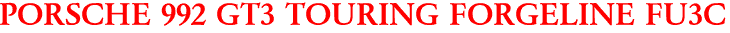 PORSCHE 992 GT3 TOURING FORGELINE FU3C