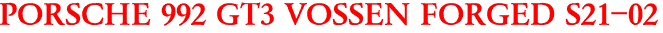 PORSCHE 992 GT3 VOSSEN FORGED S21-02