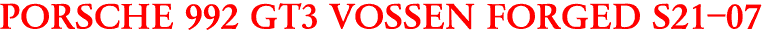 PORSCHE 992 GT3 VOSSEN FORGED S21-07