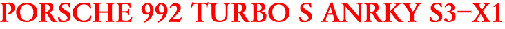 PORSCHE 992 TURBO S ANRKY S3-X1