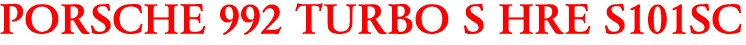 PORSCHE 992 TURBO S HRE S101SC