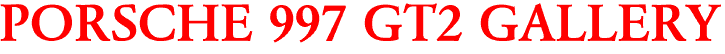 PORSCHE 997 GT2 GALLERY