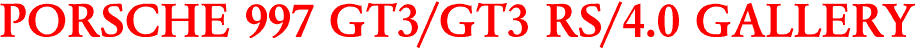 PORSCHE 997 GT3/GT3 RS/4.0 GALLERY