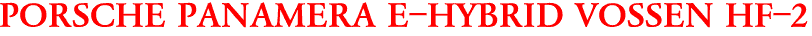 PORSCHE PANAMERA E-HYBRID VOSSEN HF-2