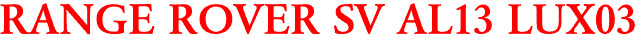 RANGE ROVER SV AL13 LUX03