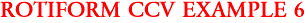ROTIFORM CCV EXAMPLE 6