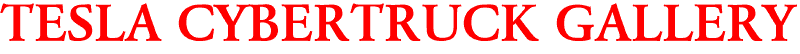 TESLA CYBERTRUCK GALLERY