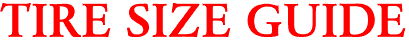 TIRE SIZE GUIDE