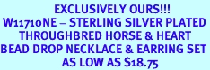<br>                    EXCLUSIVELY OURS!!!<BR> W11710NE - STERLING SILVER PLATED<Br>       THROUGHBRED HORSE & HEART<Br>BEAD DROP NECKLACE & EARRING SET<br>                       AS LOW AS $18.75