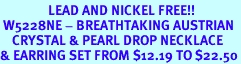 <BR>                LEAD AND NICKEL FREE!!<BR> W5228NE - BREATHTAKING AUSTRIAN<bR>    CRYSTAL & PEARL DROP NECKLACE<br>& EARRING SET FROM $12.19 TO $22.50