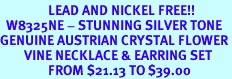 <bR>                LEAD AND NICKEL FREE!!<BR>  W8325NE - STUNNING SILVER TONE<br>GENUINE AUSTRIAN CRYSTAL FLOWER<Br>        VINE NECKLACE & EARRING SET<Br>                FROM $21.13 TO $39.00