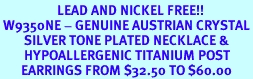 <BR>                   LEAD AND NICKEL FREE!!<BR> W9350NE - GENUINE AUSTRIAN CRYSTAL<Br>        SILVER TONE PLATED NECKLACE &<BR>        HYPOALLERGENIC TITANIUM POST<Br>       EARRINGS FROM $32.50 TO $60.00