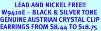 <bR>          LEAD AND NICKEL FREE!!<BR> W9410E - BLACK & SILVER TONE<Br>GENUINE AUSTRIAN CRYSTAL CLIP<Br>EARRINGS FROM $8.44 TO $18.75