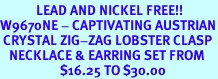 <BR>            LEAD AND NICKEL FREE!!<BR>W9670NE - CAPTIVATING AUSTRIAN<br> CRYSTAL ZIG-ZAG LOBSTER CLASP<bR>   NECKLACE & EARRING SET FROM<bR>                    $16.25 TO $30.00