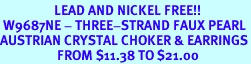 <BR>                  LEAD AND NICKEL FREE!!<bR> W9687NE - THREE-STRAND FAUX PEARL<br>AUSTRIAN CRYSTAL CHOKER & EARRINGS<bR>                   FROM $11.38 TO $21.00