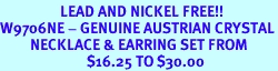 <BR>                  LEAD AND NICKEL FREE!!<Br>W9706NE - GENUINE AUSTRIAN CRYSTAL<br>         NECKLACE & EARRING SET FROM<Br>                          $16.25 TO $30.00
