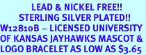 <Br>               LEAD & NICKEL FREE!!<Br>         STERLING SILVER PLATED!!<bR>W12810B - LICENSED UNIVERSITY<Br>OF KANSAS JAYHAWKS MASCOT &<Br>LOGO BRACELET AS LOW AS $3.65
