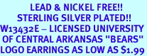 <Br>              LEAD & NICKEL FREE!!<Br>        STERLING SILVER PLATED!!<bR>W13432E - LICENSED UNIVERSITY<Br> OF CENTRAL ARKANSAS "BEARS"<Br>LOGO EARRINGS AS LOW AS $1.99
