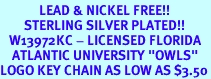 <Br> LEAD & NICKEL FREE!!<Br> STERLING SILVER PLATED!!<bR> W13972KC - LICENSED FLORIDA<Br> ATLANTIC UNIVERSITY "OWLS"<Br>LOGO KEY CHAIN AS LOW AS $3.50