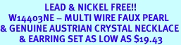 <Br>                     LEAD & NICKEL FREE!!<Br>    W14403NE - MULTI WIRE FAUX PEARL<br>& GENUINE AUSTRIAN CRYSTAL NECKLACE<Br>         & EARRING SET AS LOW AS $19.43