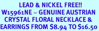 <Br>             LEAD & NICKEL FREE!!<Br> W15961NE - GENUINE AUSTRIAN<Br>   CRYSTAL FLORAL NECKLACE &<BR>EARRINGS FROM $8.94 TO $16.50
