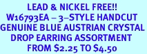 <Br>             LEAD & NICKEL FREE!!<Br>   W16793EA - 3-STYLE HANDCUT<Br>GENUINE BLUE AUSTRIAN CRYSTAL<Br>     DROP EARRING ASSORTMENT<Br>             FROM $2.25 TO $4.50