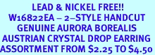 <Br>               LEAD & NICKEL FREE!!<Br>    W16822EA - 2-STYLE HANDCUT<Br>        GENUINE AURORA BOREALIS<Br> AUSTRIAN CRYSTAL DROP EARRING<Br>ASSORTMENT FROM $2.25 TO $4.50