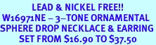<Br>               LEAD & NICKEL FREE!!<Br> W16971NE - 3-TONE ORNAMENTAL<Br>SPHERE DROP NECKLACE & EARRING<Br>         SET FROM $16.90 TO $37.50