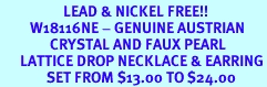 <bR>                   LEAD & NICKEL FREE!!<Br>         W18116NE - GENUINE AUSTRIAN<Br>               CRYSTAL AND FAUX PEARL <Br>      LATTICE DROP NECKLACE & EARRING<Br>              SET FROM $13.00 TO $24.00