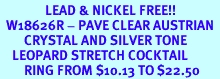 <Br>               LEAD & NICKEL FREE!!<Br>  W18626R - PAVE CLEAR AUSTRIAN  <BR>        CRYSTAL AND SILVER TONE<BR>    LEOPARD STRETCH COCKTAIL <Br>        RING FROM $10.13 TO $22.50