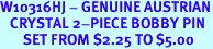 W10316HJ - GENUINE AUSTRIAN<br>   CRYSTAL 2-PIECE BOBBY PIN<bR>       SET FROM $2.25 TO $5.00