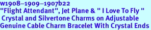 w1908-1909-1907b22<br>"Flight Attendant", Jet Plane & " I Love To Fly " <br> Crystal and Silvertone Charms on Adjustable <br>Genuine Cable Charm Bracelet With Crystal Ends