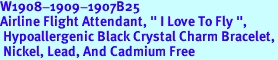 W1908-1909-1907B25 <br>Airline Flight Attendant, " I Love To Fly ",<br> Hypoallergenic Black Crystal Charm Bracelet,<br> Nickel, Lead, And Cadmium Free 