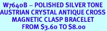 <br>  W7640B - POLISHED SILVER TONE<br>AUSTRIAN CRYSTAL ANTIQUE CROSS<Br>        MAGNETIC CLASP BRACELET<br>               FROM $3.60 TO $8.00